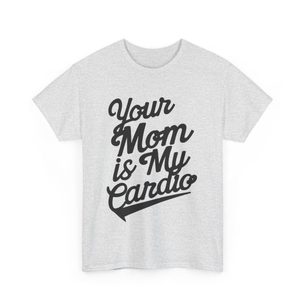 Your Mom Is My Cardio - T shirt - Image 7