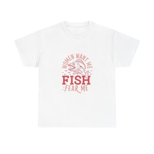 WOMEN WANT ME FISH FEAR ME - T-shirt