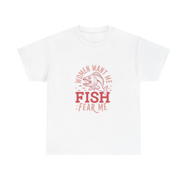 WOMEN WANT ME FISH FEAR ME - T-shirt