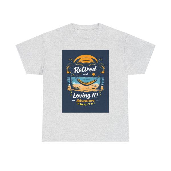 Retired and Loving It - Tshirt - Image 5