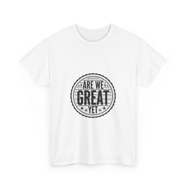 Are We Great Yet T-shirt - Image 3