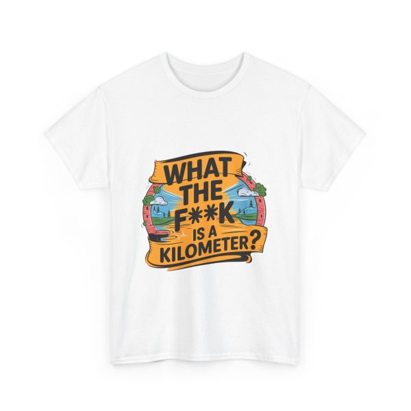What The F**ak Is A Kilometer - T shirt - Image 3