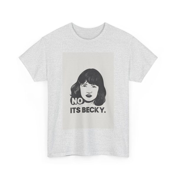 No Its Becky T-shirt - Image 7