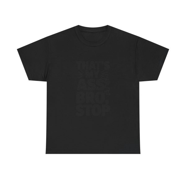 That's My Ass Stop Bro T-shirt - Image 9