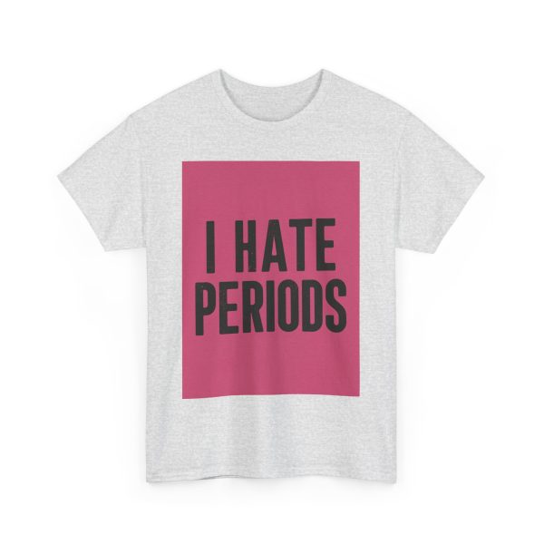 I Hate Periods T-shirt - Image 7