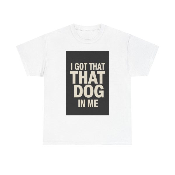 I Got That Dod In Me T-shirt