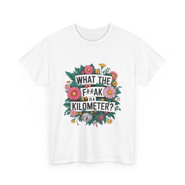 What The F**ak Is A Kilometer - T shirt - Image 3