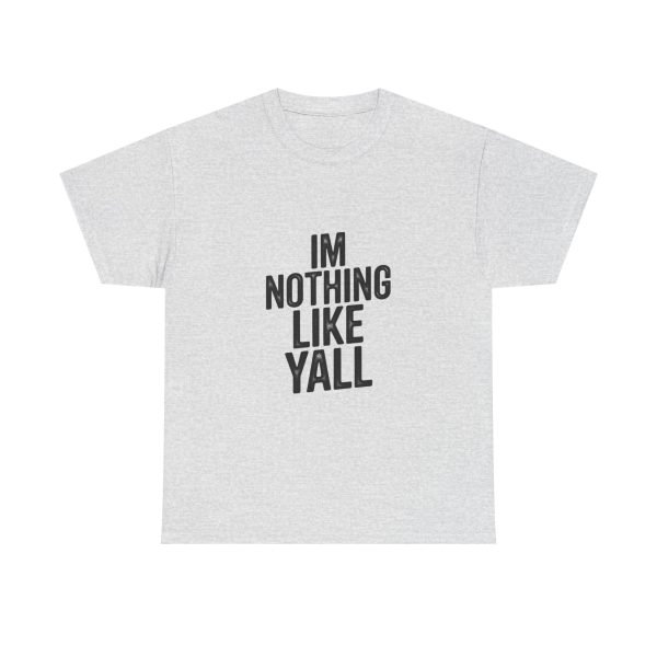 Im Nothing Like Yall T-shirt - Image 5