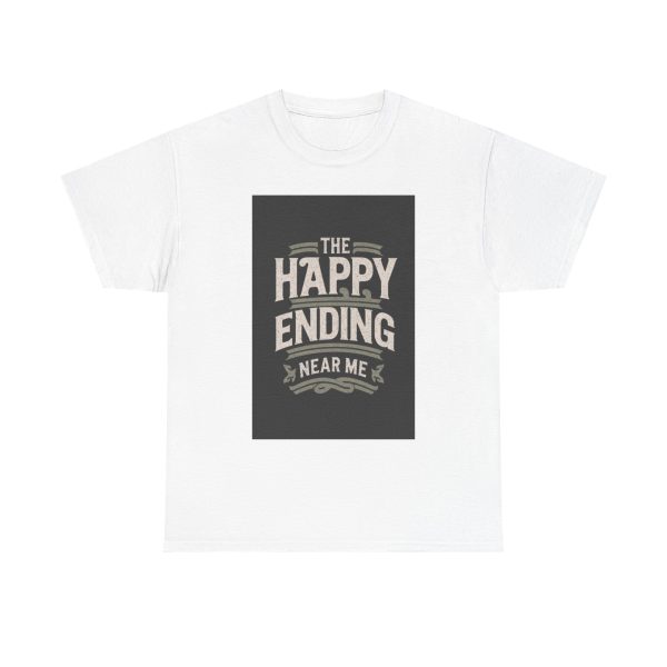 The Happy Ending Near Me - T-shirt