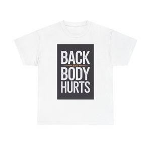 Back and Body Hurts - T-shirt