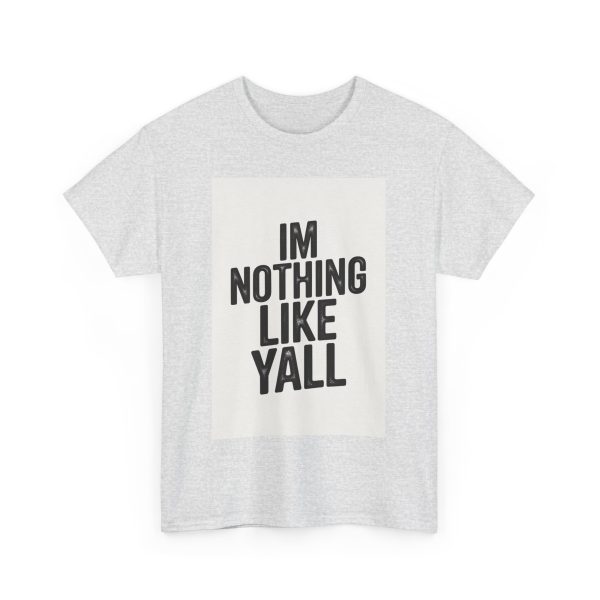 Im Nothing Like Yall T-shirt - Image 7