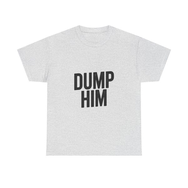 Dump Him T-shirt - Image 5