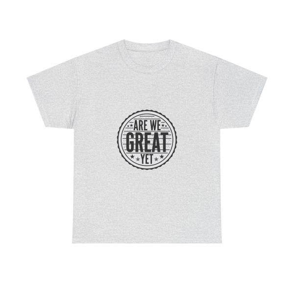 Are We Great Yet T-shirt - Image 5