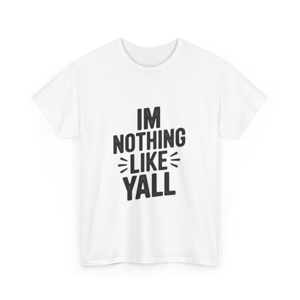 I'M NOTHING LIKE Y'ALL T-shirt - Image 3