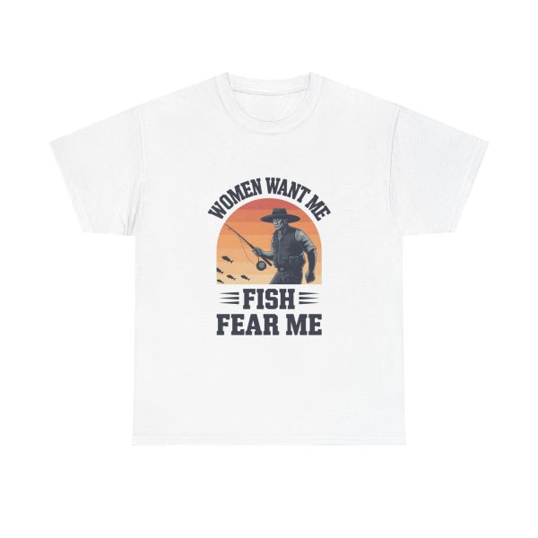 WOMEN WANT ME FISH FEAR ME T-shirt