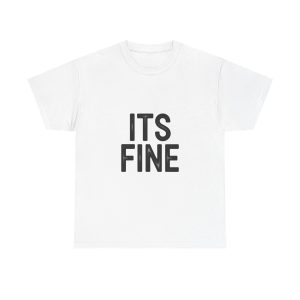 Its Fine T-shirt