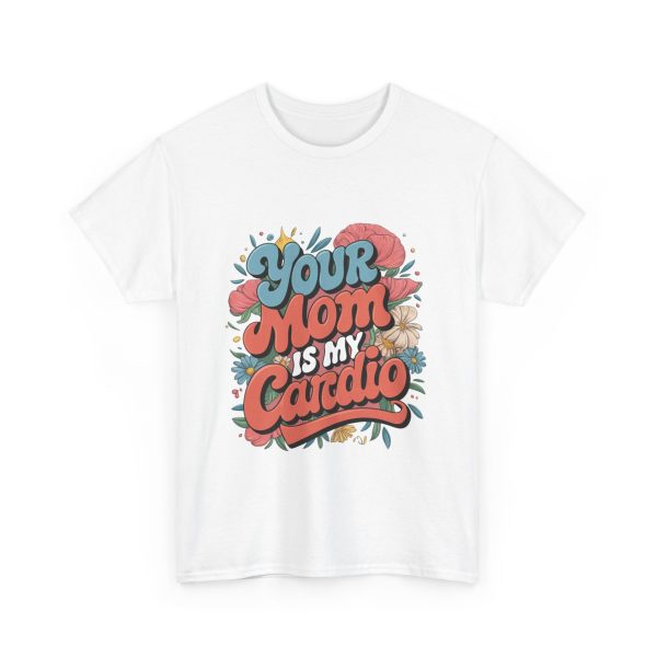 Your Mom Is My Cardio - T shirt - Image 3