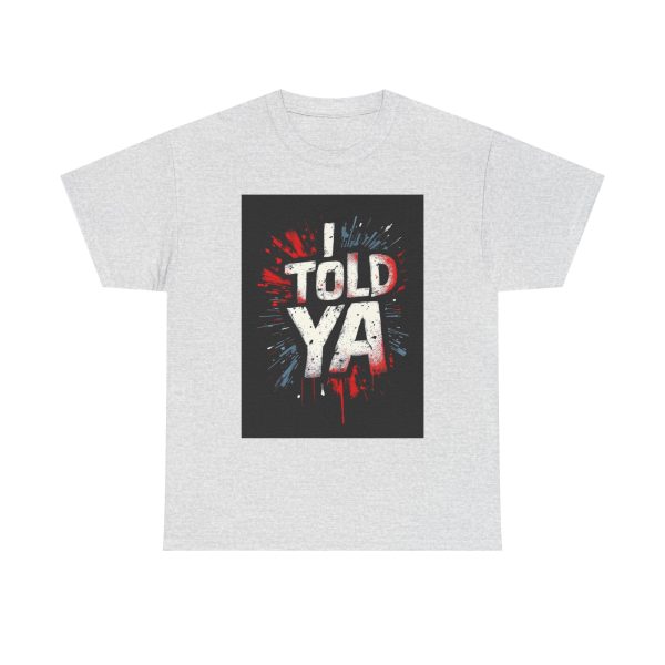 I Told Ya - Tshirt - Image 5