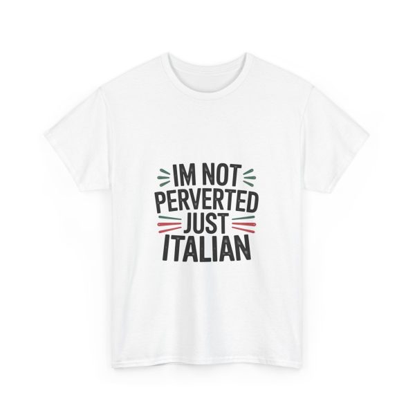 Im Not Perverted Just Italian T-shirt - Image 3