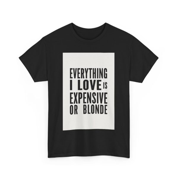 Everything I Love Is Expensive Or Blonde T-shirt - Image 11