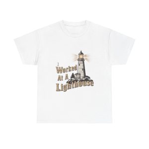 I Worked At A Lighthouse - T shirt