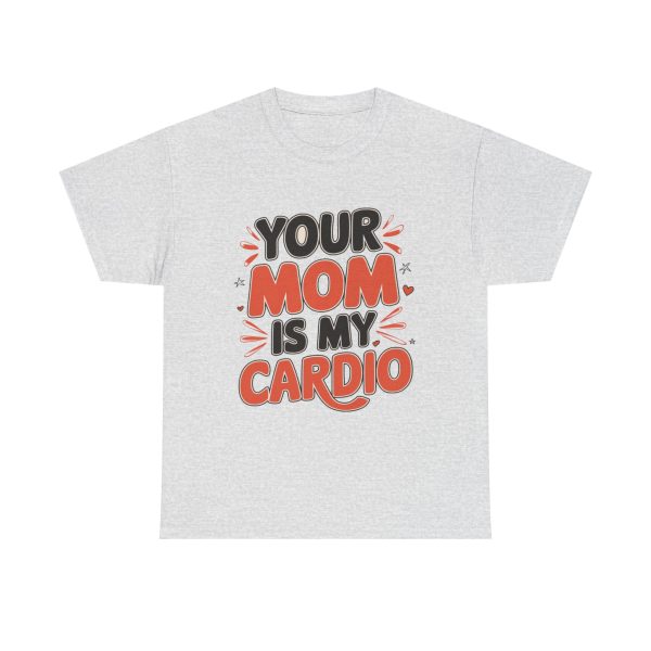 Your Mom Is My Cardio - T shirt - Image 5
