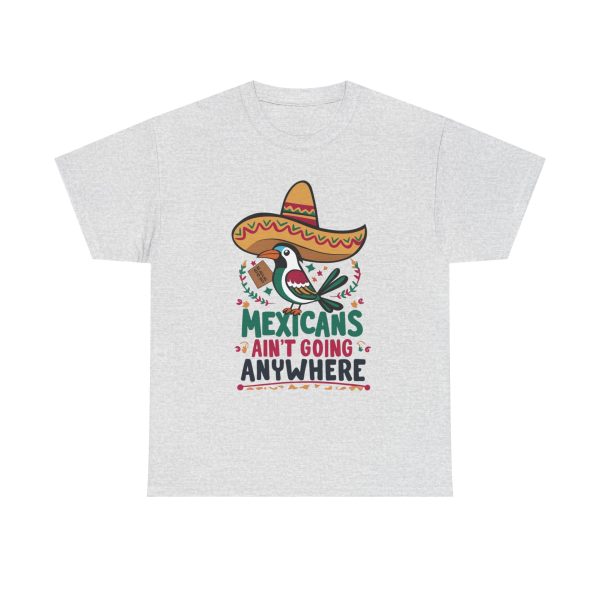 Mexicans Ain't Going Nowhere - T shirt - Image 5