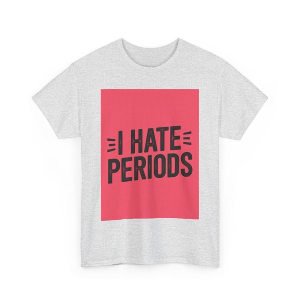 I Hate Periods - T-shirt - Image 7