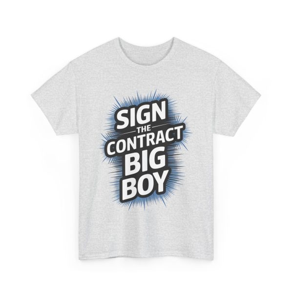 Sign The Contract Big Boy - T shirt - Image 7