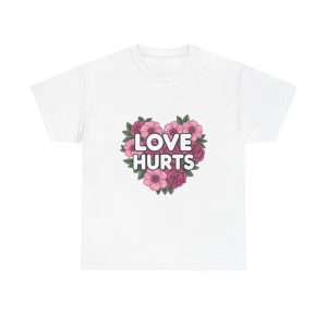 Love Hurts - T shirt