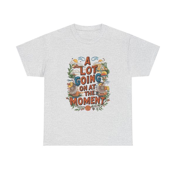 A Lot Going On At The Moment - T shirt - Image 5