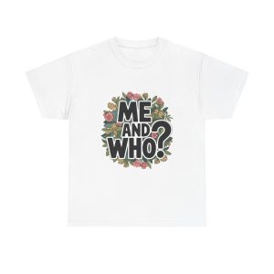 Me and Who - T shirt