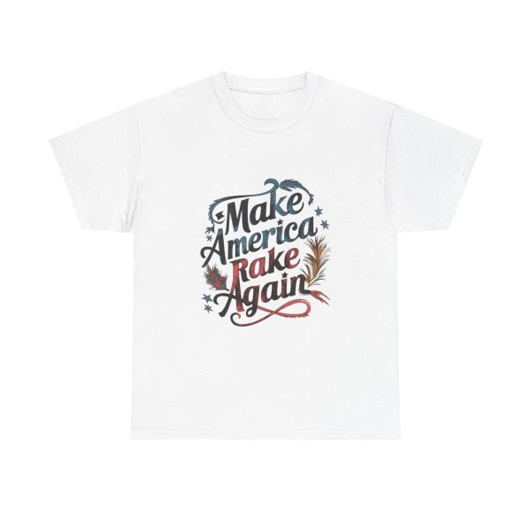 Make America Rake Again - T shirt