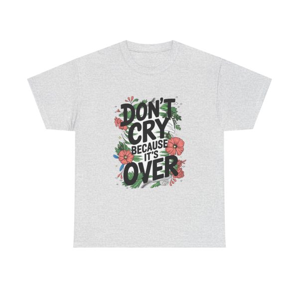 Don't Cry Because It's Over - T shirt - Image 5