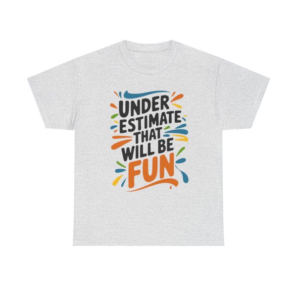 Underestimate Me And That Will Be Fun - T shirt - Image 5