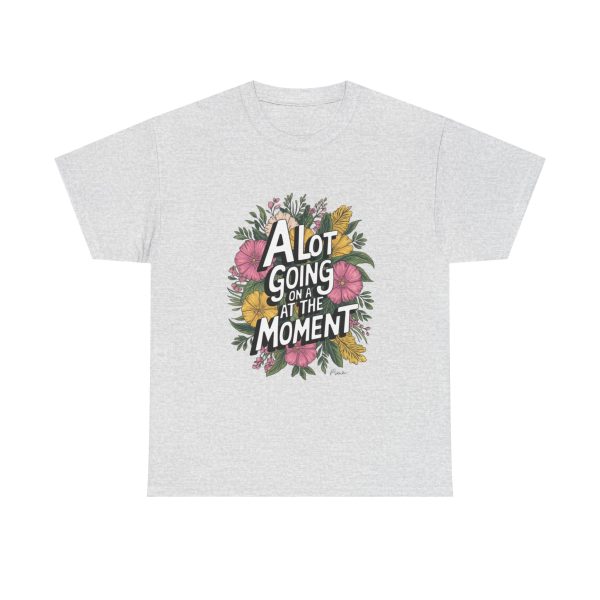 A Lot Going On At The Moment - T shirt - Image 5