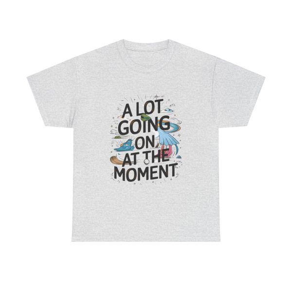 A Lot Going On At The Moment - T shirt - Image 5