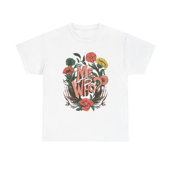 Me and Who - T shirt