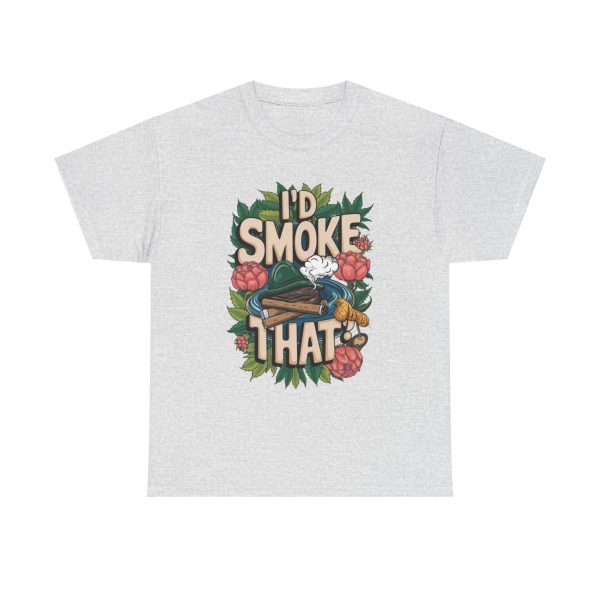 I'd Smoke That - T shirt - Image 5