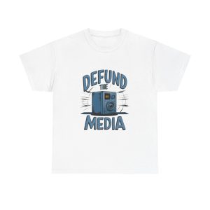 Defund The Media - T shirt