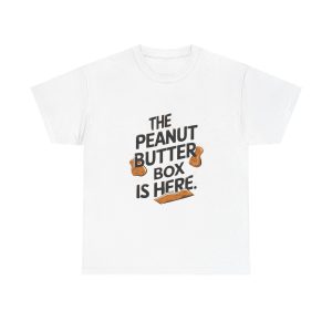 The Peanut Butter Box Is Here - T shirt