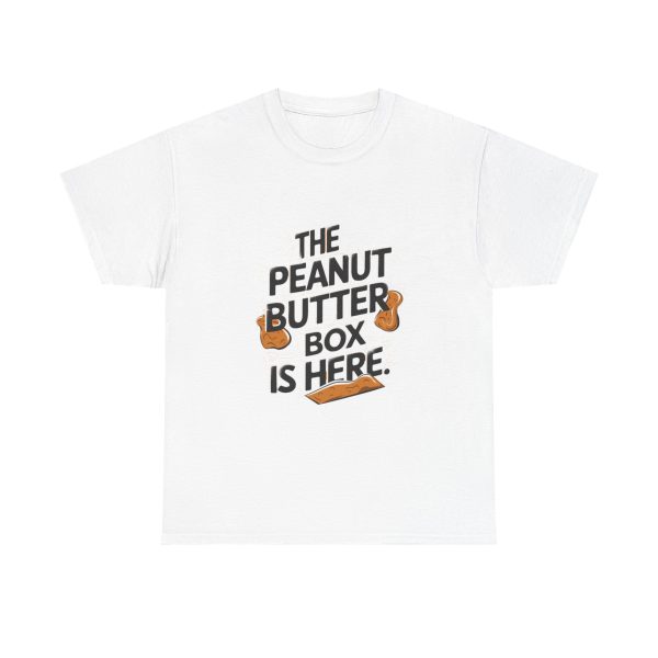 The Peanut Butter Box Is Here - T shirt
