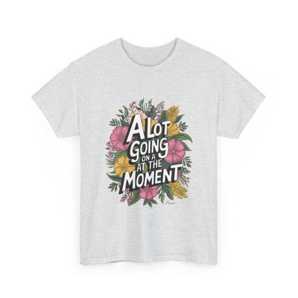 A Lot Going On At The Moment - T shirt - Image 7