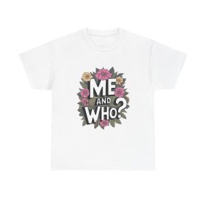Me and Who - T shirt