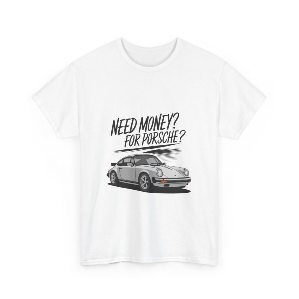 Need Money For Porsche - T shirt - Image 3