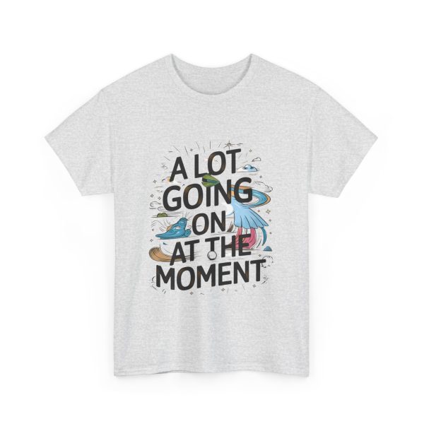 A Lot Going On At The Moment - T shirt - Image 7