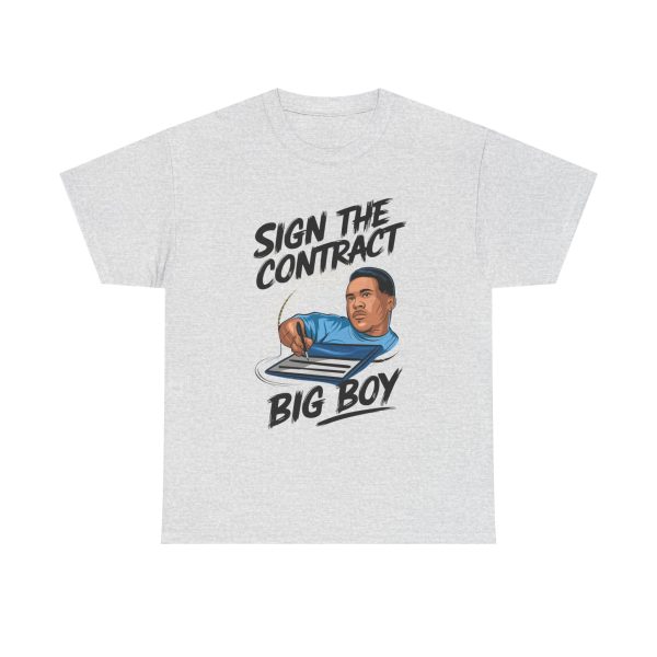 Sign The Contract Big Boy - T shirt - Image 5