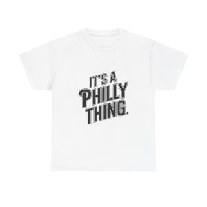 It's A Philly Thing - T shirt