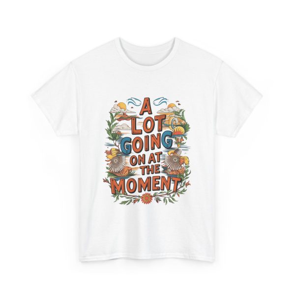 A Lot Going On At The Moment - T shirt - Image 3