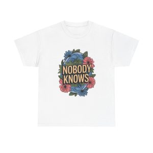 Nobody Knows - T shirt